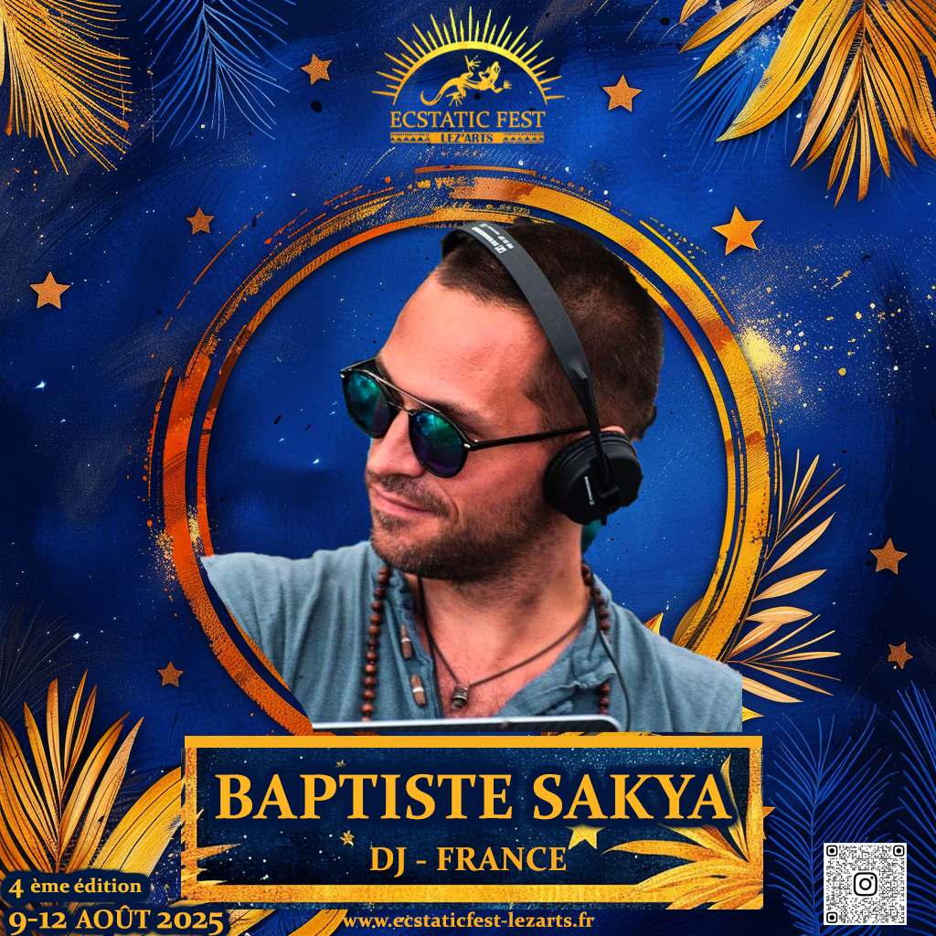 BAPTISTE SAKYA – DJ Ecstatic Dance | Ecstatic Fest Lez’Arts 🎧🌟💫