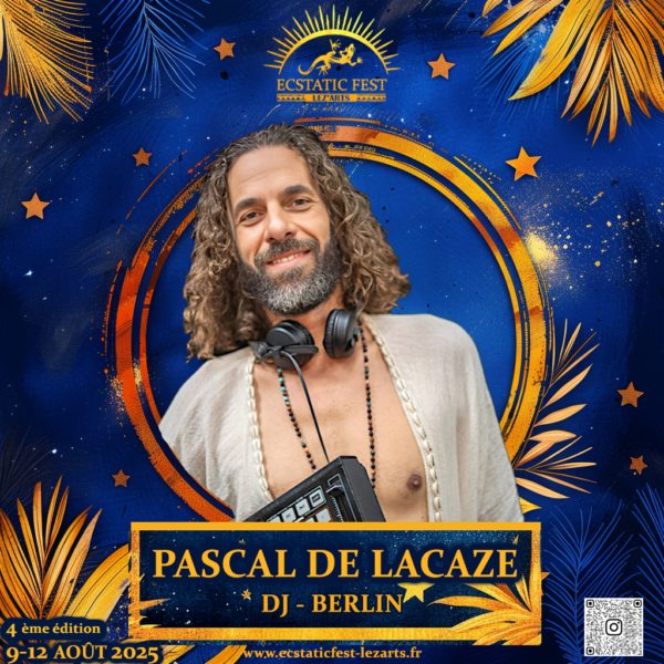 PASCAL DE LACAZE – DJ Ecstatic Dance | Ecstatic Fest Lez’Arts🎧🌍🎶