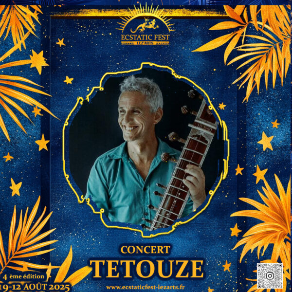TETOUZE  – Artiste Concert | Ecstatic Fest Lez’Arts 🎧🌍✨