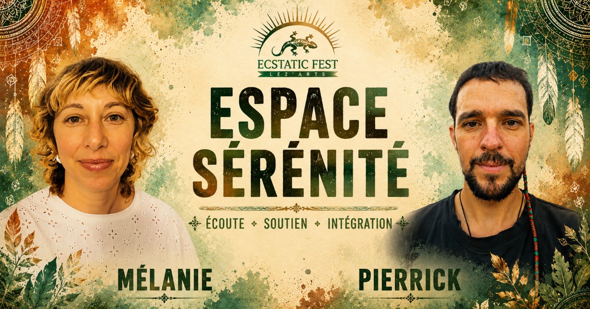 Espace Sérénité : écoute et intégration au festival Espace Sérénité : écoute et intégration au festival - Festival de Danse Ecstatic Lez'Arts